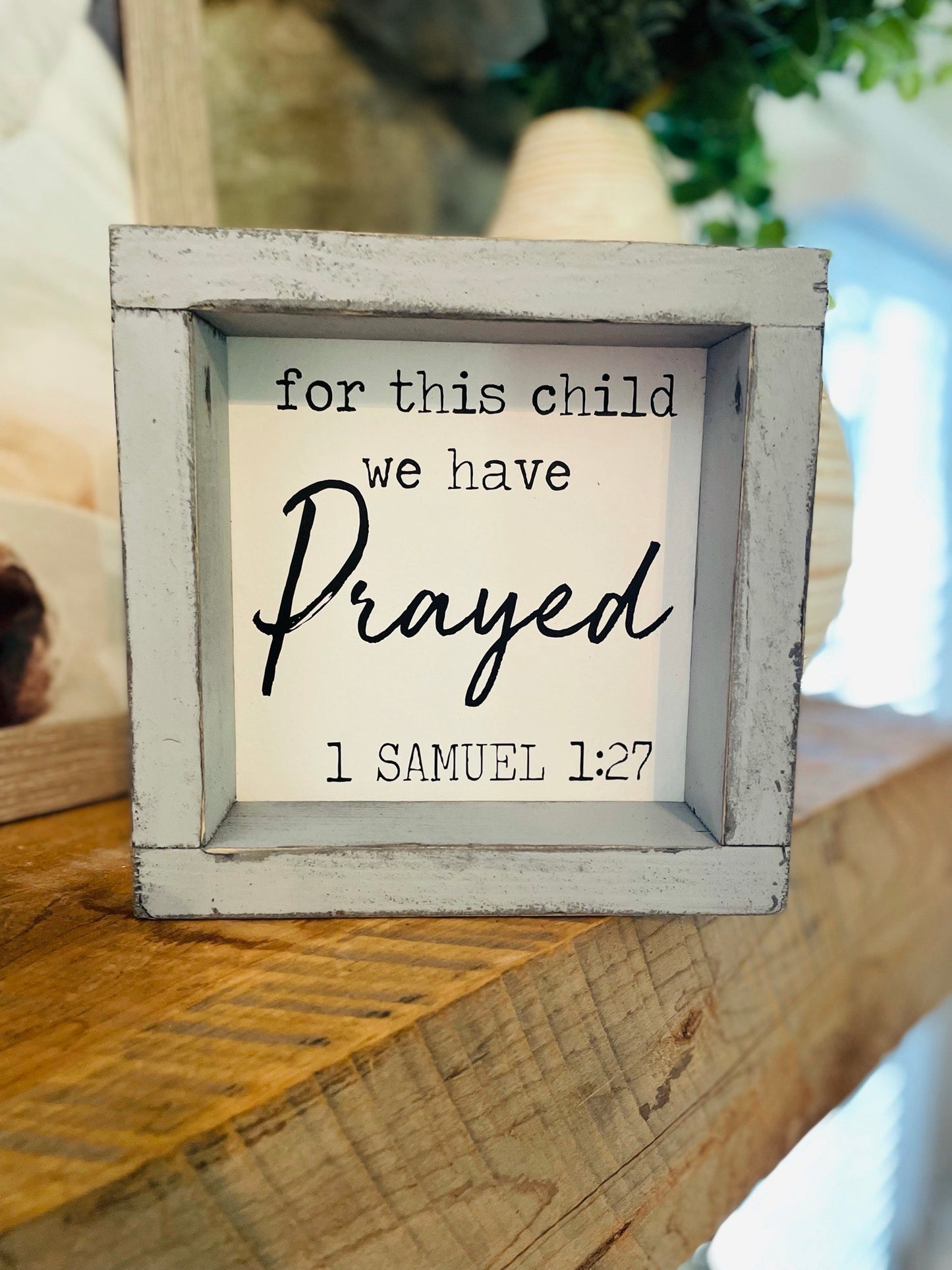 For this child we have Prayed 1 Samuel 1:27