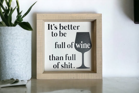 Better to be full of wine than full of sh