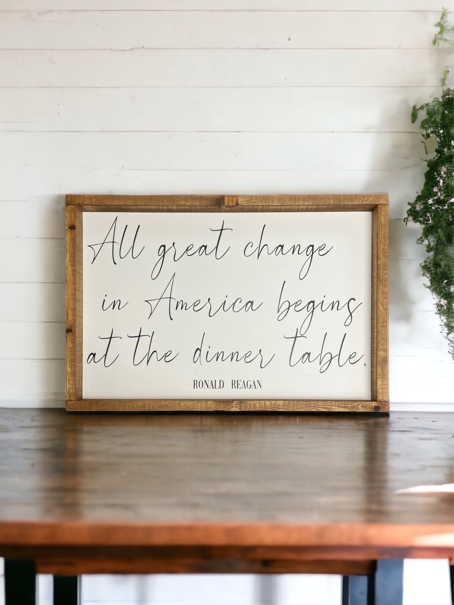 All great change in America begins at the dinner table - Reagan