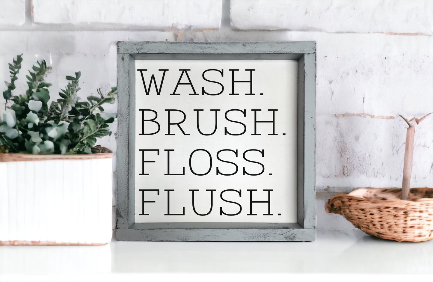 WASH BRUSH FLOSS FLUSH