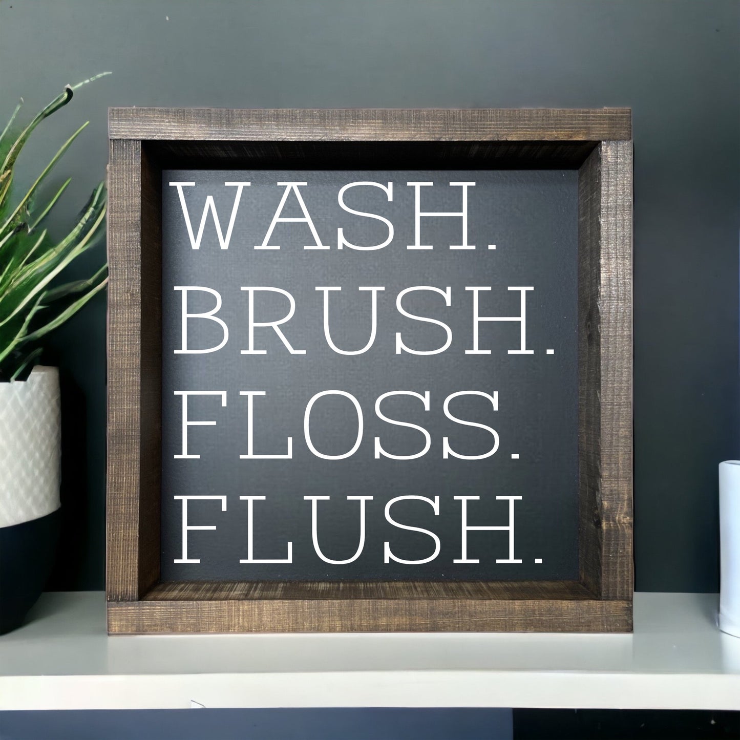 WASH BRUSH FLOSS FLUSH