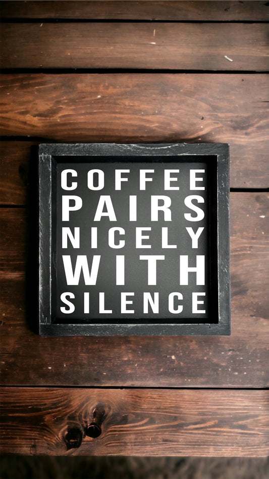 Coffee pairs nicely with silence