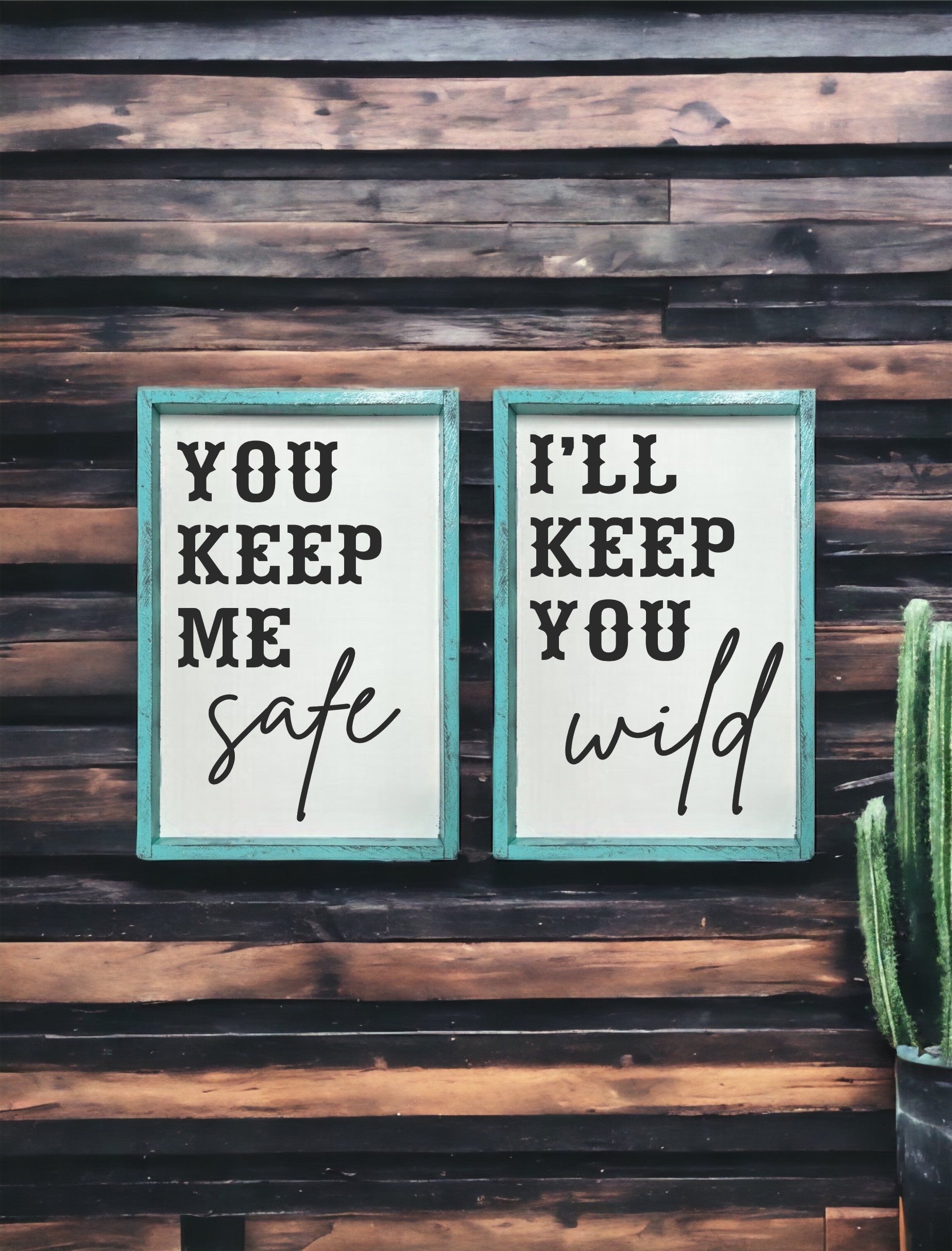 You keep store me safe I'll keep you wild - Signs