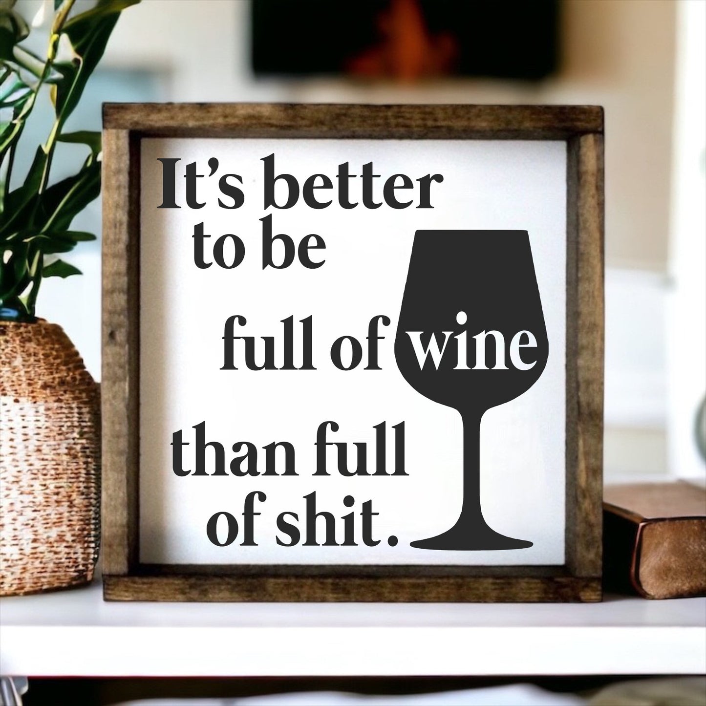 Better to be full of wine than full of sh